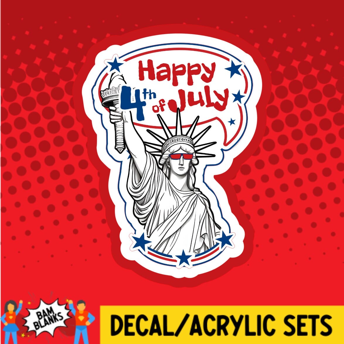 Happy Fourth of July Statue of Liberty - DECAL AND ACRYLIC SHAPE #DA01886