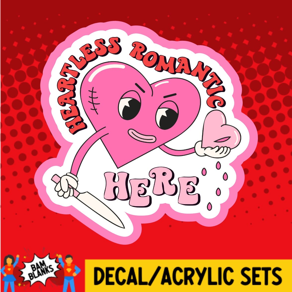 Heartless Romantic Here - DECAL AND ACRYLIC SHAPE #DA01744