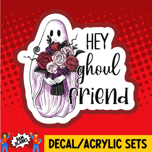 Hey Ghoulfriend - DECAL AND ACRYLIC SHAPE #DA01752