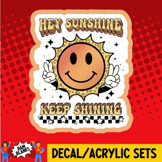 Hey Sunshine Keep Shining - DECAL AND ACRYLIC SHAPE #DA02047