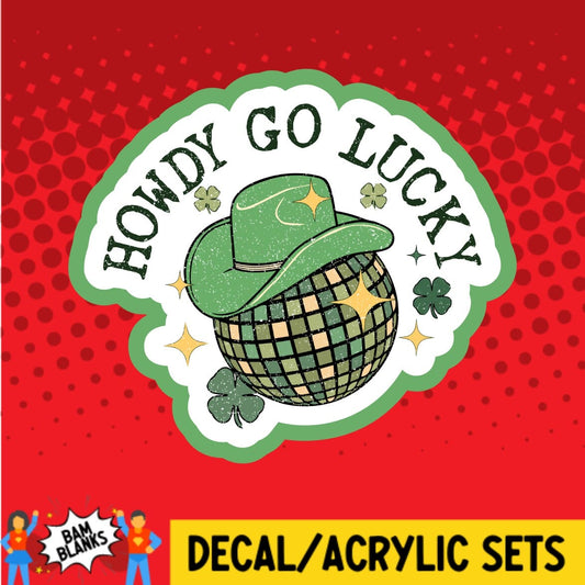 Howdy Go Lucky - DECAL AND ACRYLIC SHAPE #DA01715