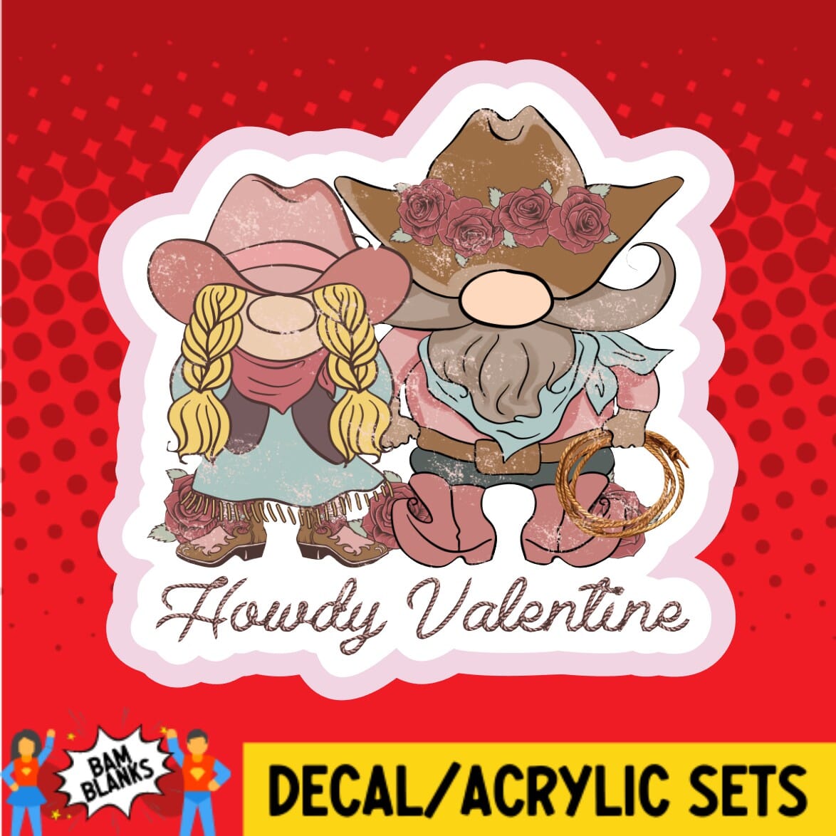 Howdy Valentine - DECAL AND ACRYLIC SHAPE #DA01611