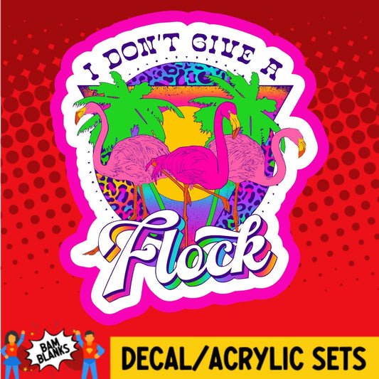 I Dont Give A Flock Neon - DECAL AND ACRYLIC SHAPE #DA02055
