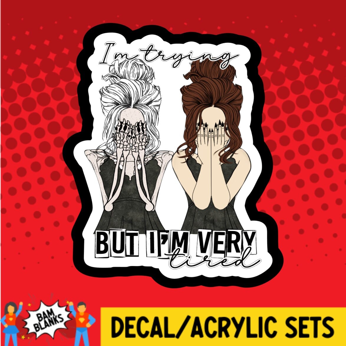 340516 Im Trying But Im Very Tired - DECAL AND ACRYLIC SHAPE #DA02139 – BAM ...