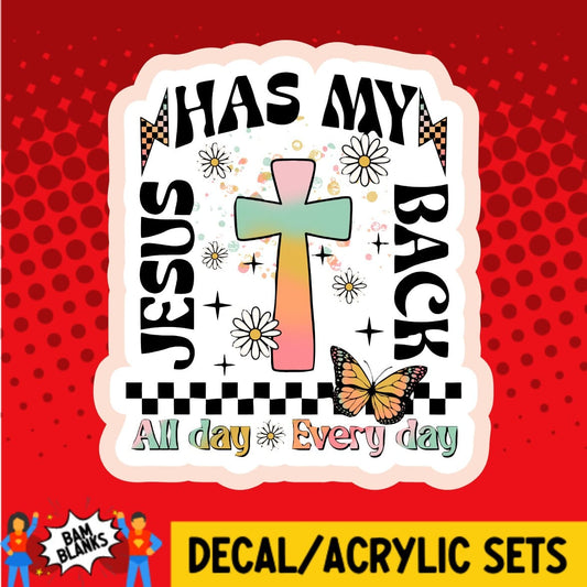 Jesus Has My Back All Day Every Day - DECAL AND ACRYLIC SHAPE #DA02035