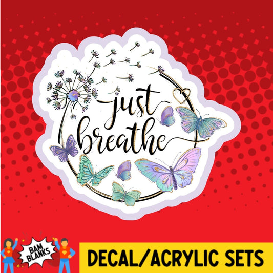 Just Breathe Butterflies and Dandelion - DECAL AND ACRYLIC SHAPE #DA01599