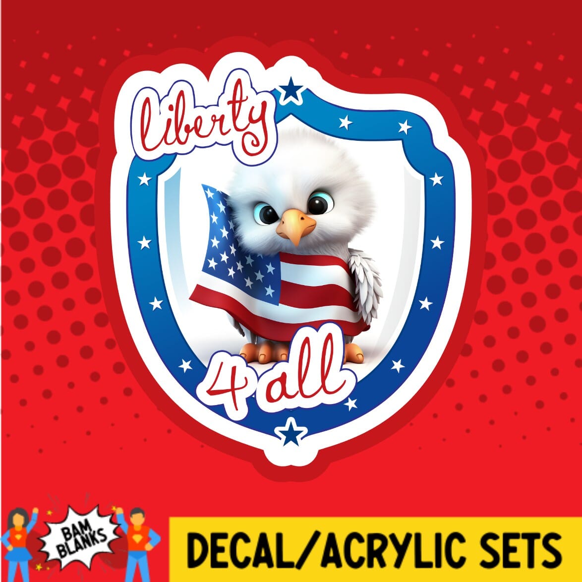 Liberty For All Eagle - DECAL AND ACRYLIC SHAPE #DA01887