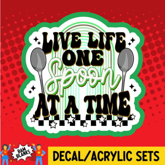 Live Life One Spoon At A Time - DECAL AND ACRYLIC SHAPE #DA02107