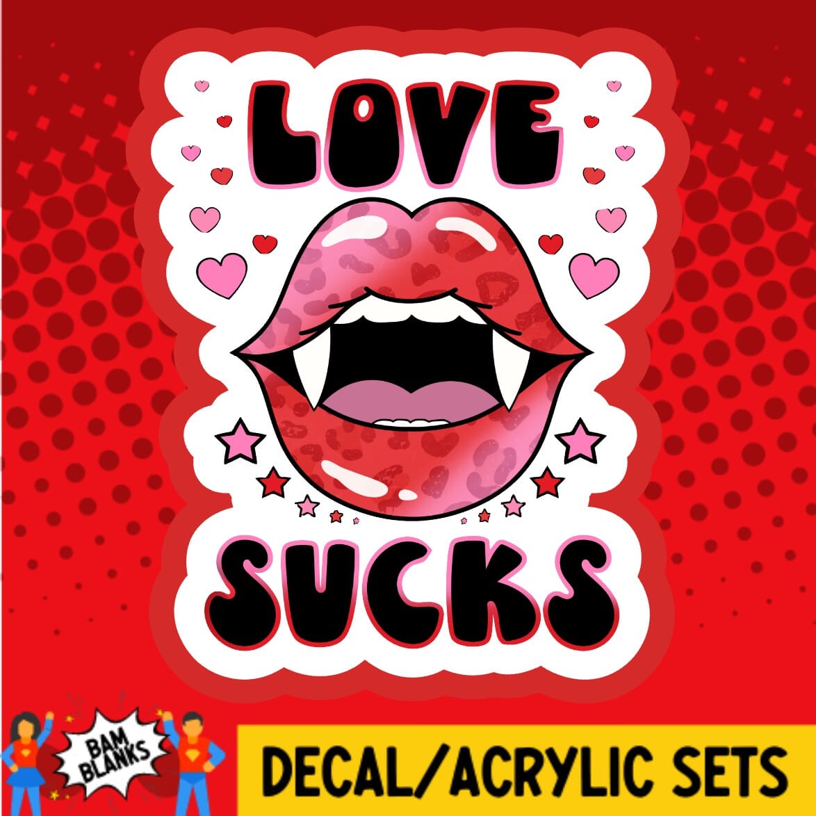 Love Sucks - DECAL AND ACRYLIC SHAPE #DA01821