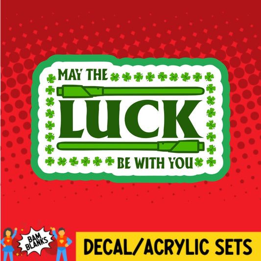 May the Luck Be With You - DECAL AND ACRYLIC SHAPE #DA02016