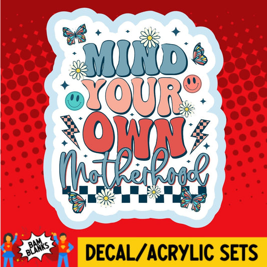 Mind Your Own Motherhood 2 - DECAL AND ACRYLIC SHAPE #DA01936
