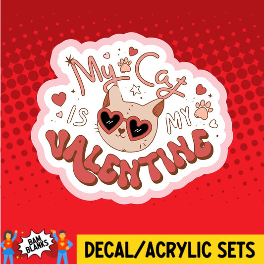 My Cat Is My Valentine - DECAL AND ACRYLIC SHAPE #DA01672