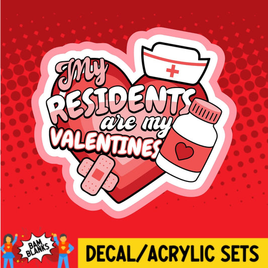 My Residents Are My Valentines - DECAL AND ACRYLIC SHAPE #DA01704