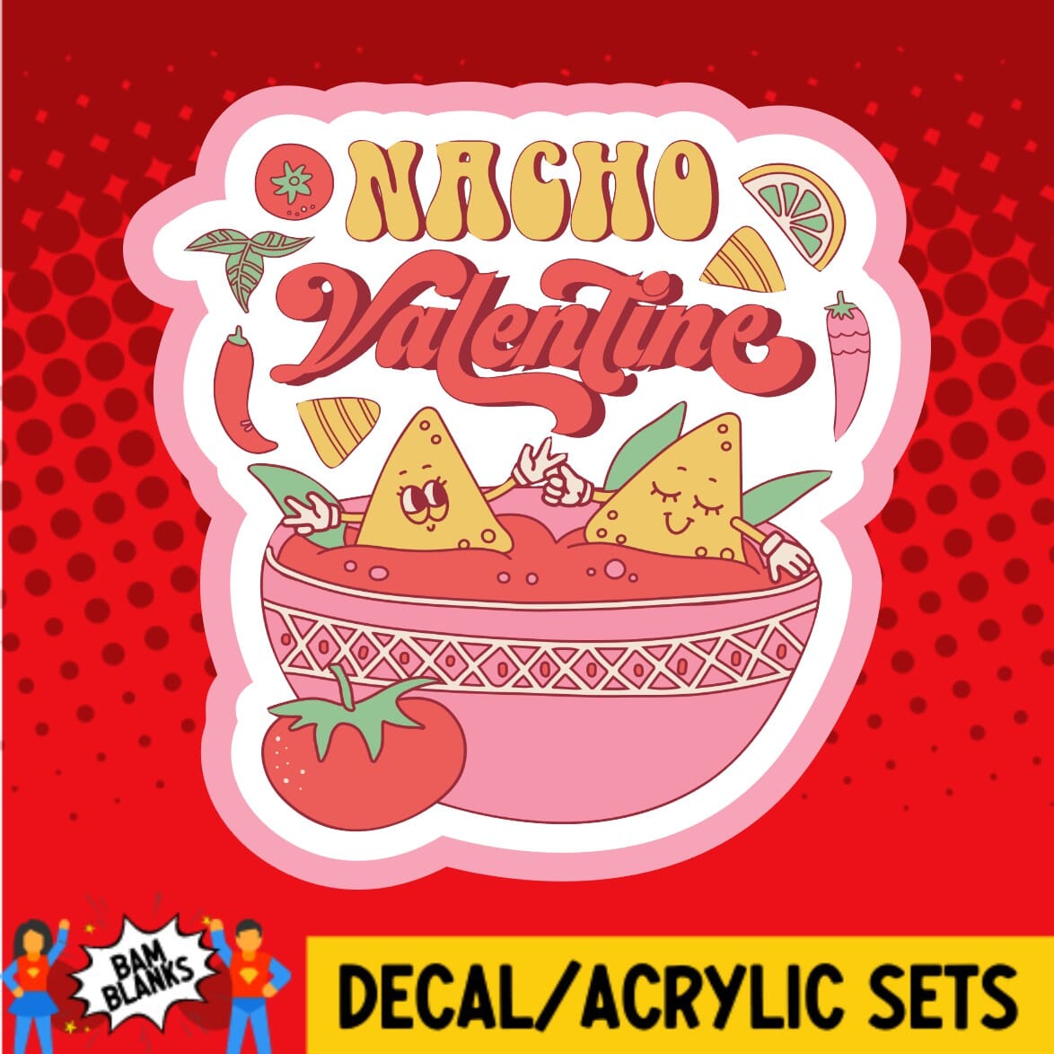 Nacho Valentine - DECAL AND ACRYLIC SHAPE #DA01740