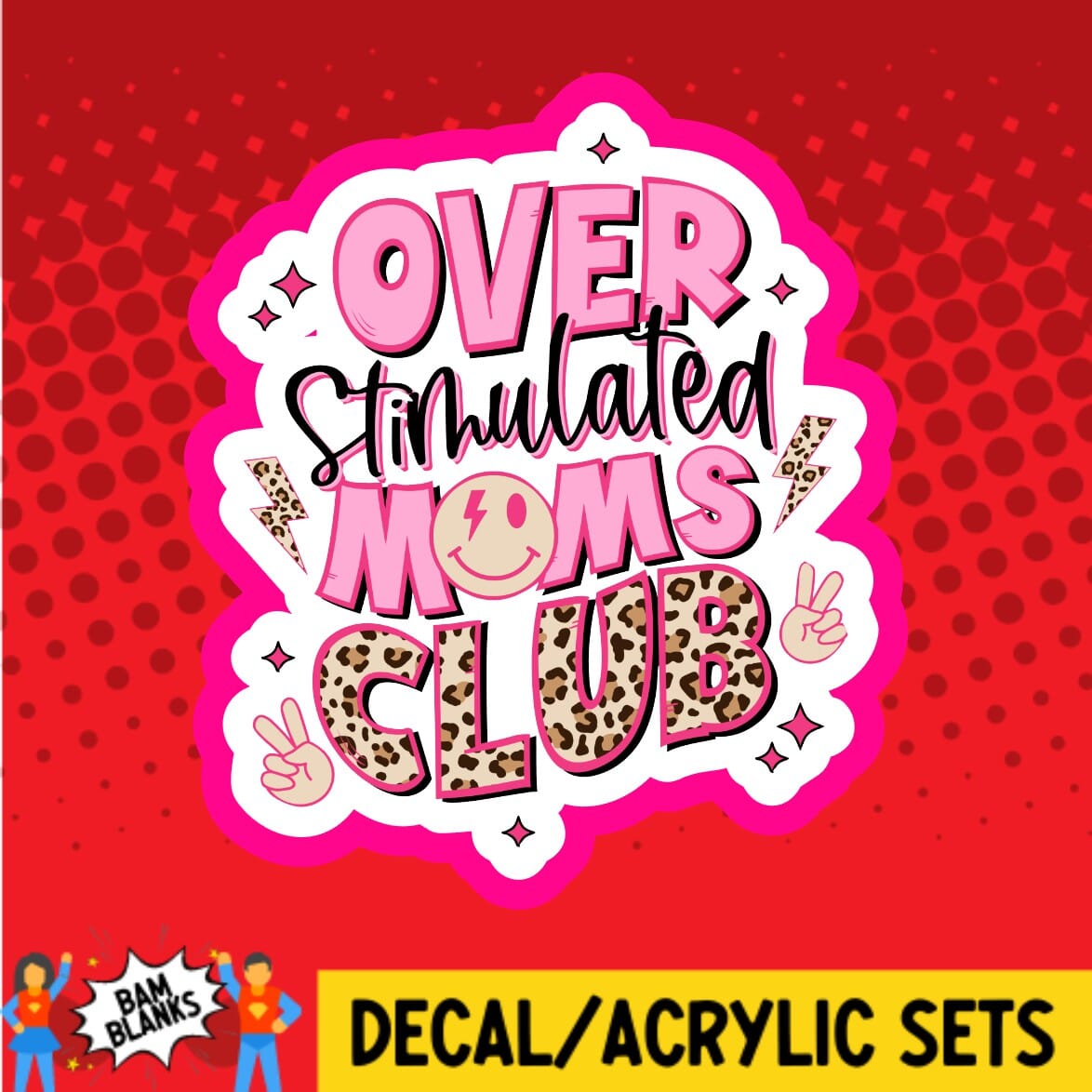 Overstimulated Moms Club - DECAL AND ACRYLIC SHAPE #DA01941