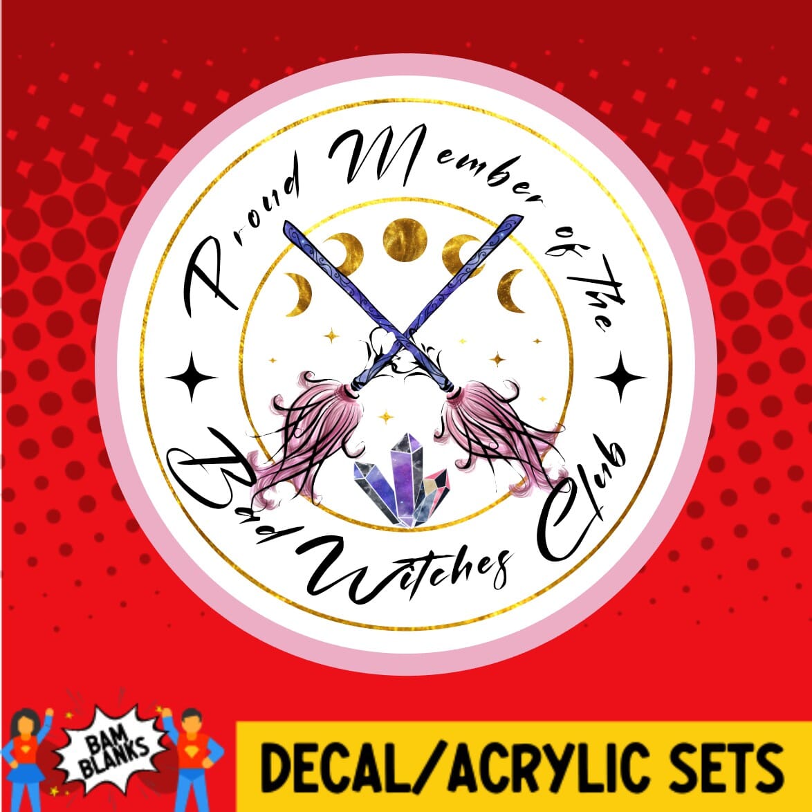 Member Decals Proud Member of the Bad Witches Club - DECAL AND ACRYLIC SHAPE #DA0160 ...