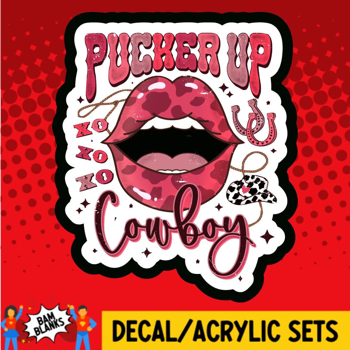 Pucker Up Cowboy - DECAL AND ACRYLIC SHAPE #DA01818