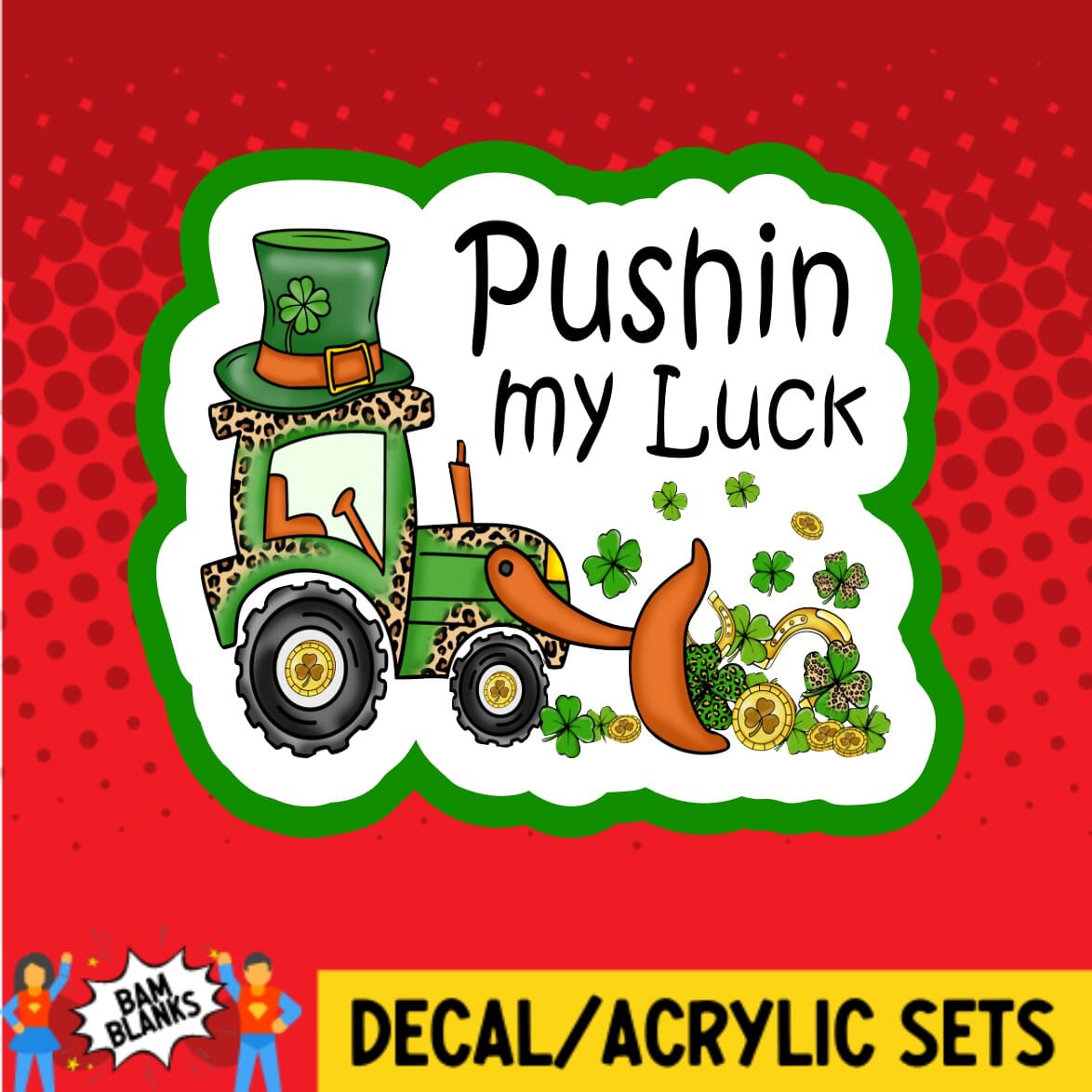 Pushin My Luck - DECAL AND ACRYLIC SHAPE #DA01763