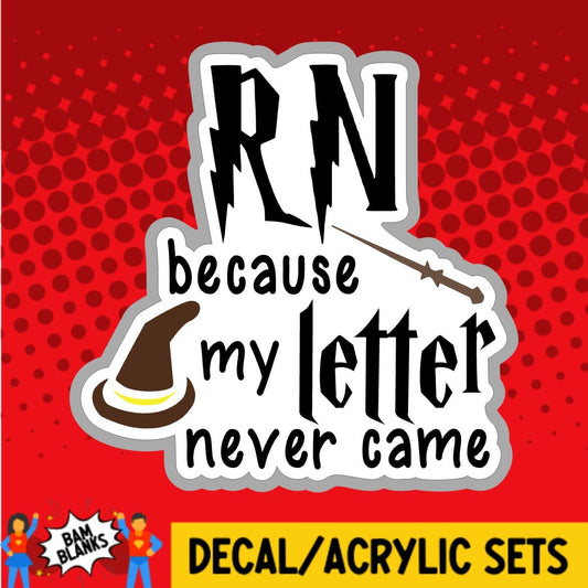 RN Because My Letter Never Came - DECAL AND ACRYLIC SHAPE #DA02119