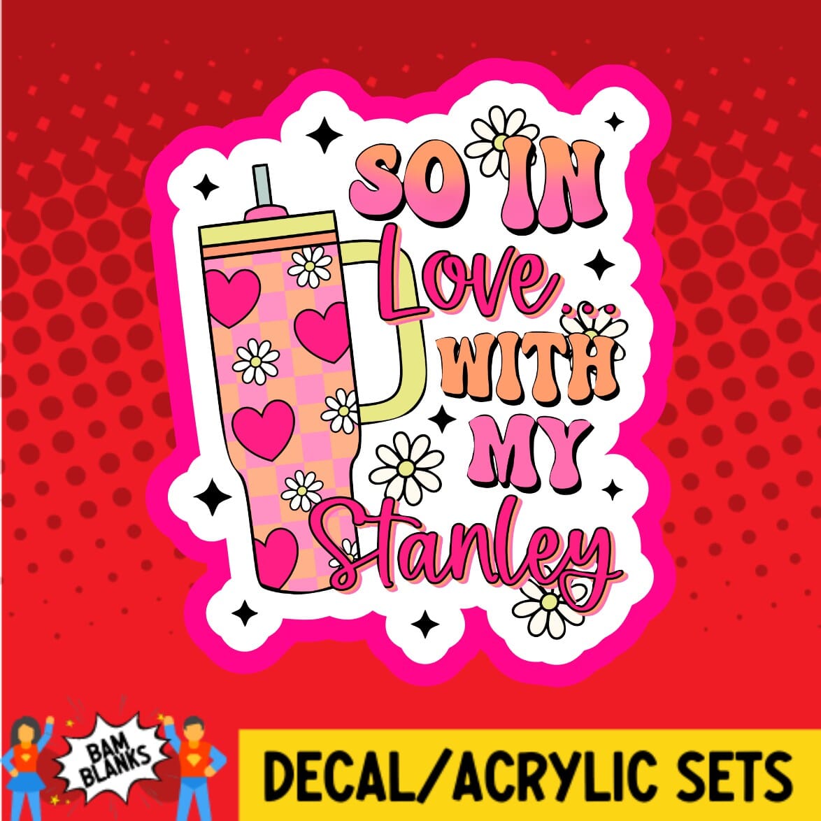 So In Love With My Stanley DECAL AND ACRYLIC SHAPE DA01975 BAM