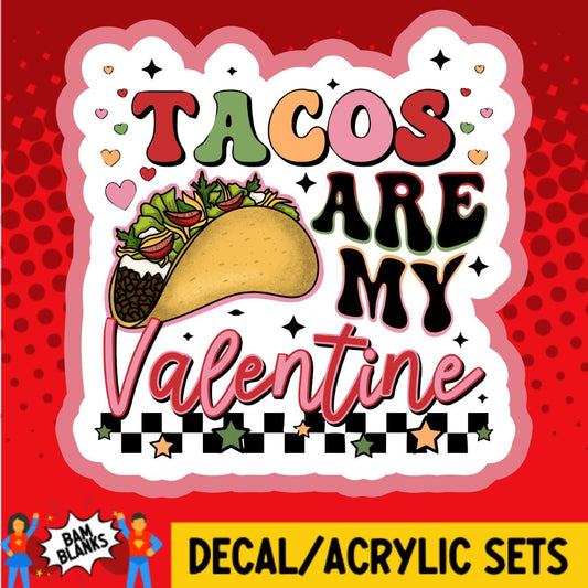 Tacos Are My Valentine - DECAL AND ACRYLIC SHAPE #DA01827