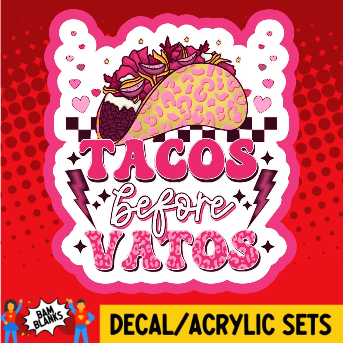 Tacos Before Vatos - DECAL AND ACRYLIC SHAPE #DA01826