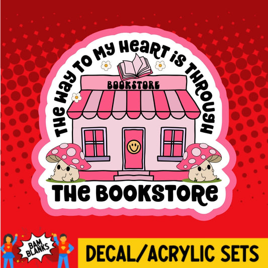 The Way to My Heart is Through the Bookstore - DECAL AND ACRYLIC SHAPE #DA01807