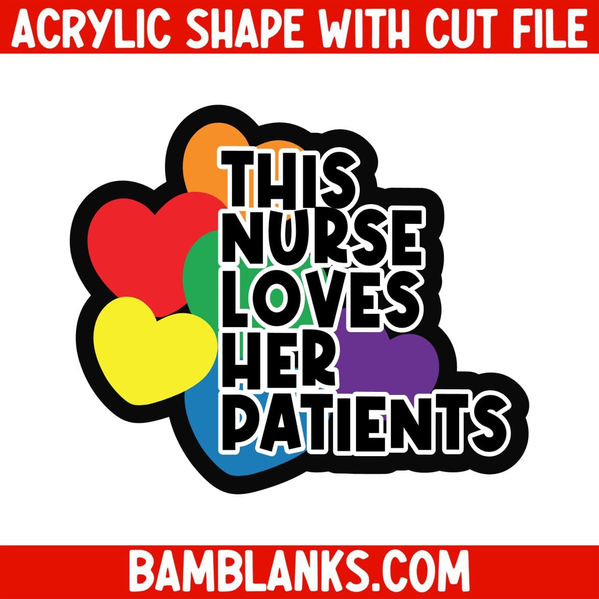 This Nurse Loves Her Patients - Acrylic Shape #1895