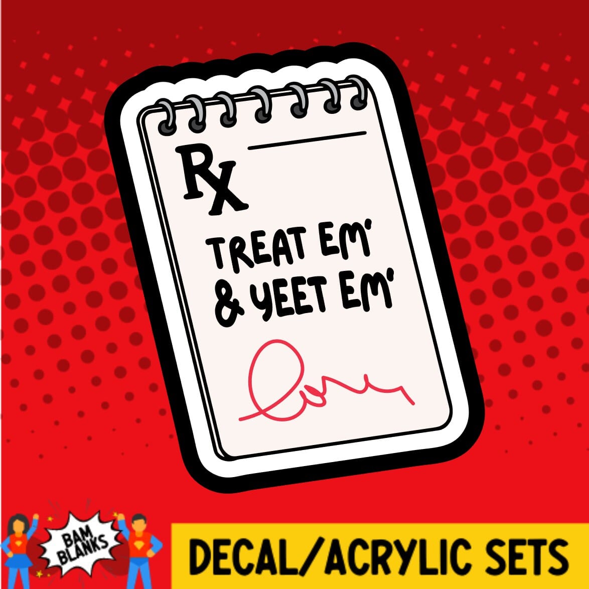 Treat em and Yeet em - DECAL AND ACRYLIC SHAPE #DA01726