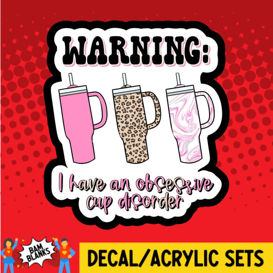 Warning Obsessive Cup Disorder - DECAL AND ACRYLIC SHAPE #DA01914