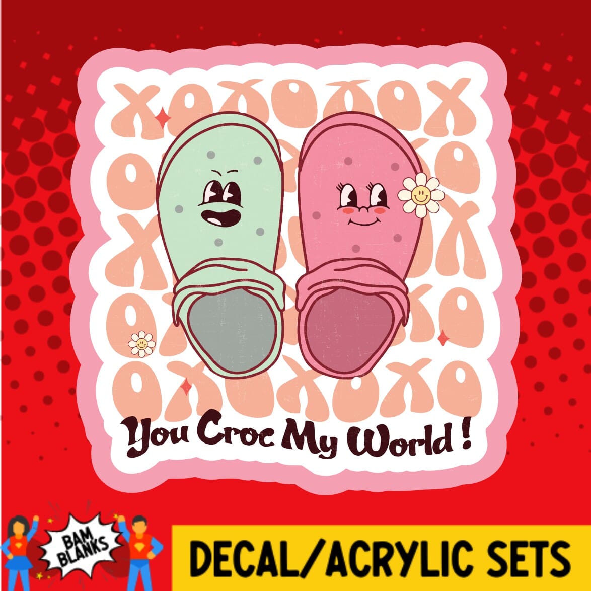 You Croc My World - DECAL AND ACRYLIC SHAPE #DA01734