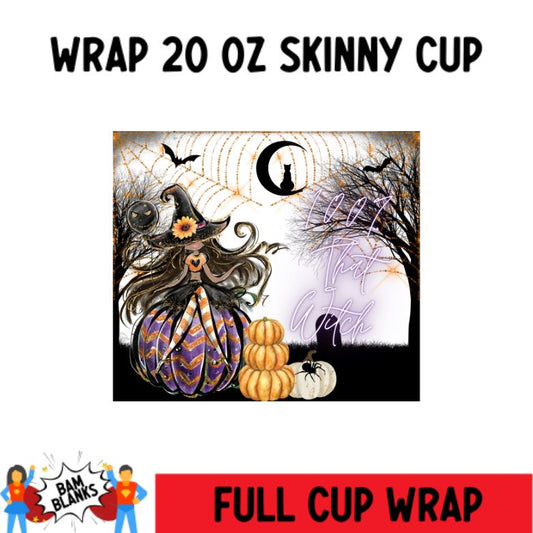 100% That Witch - 20 oz Skinny Cup Wrap - CW0035
