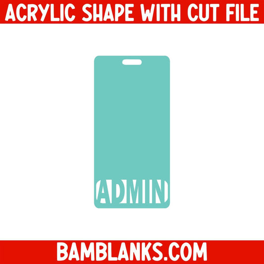 ADMIN Vertical Tag - Acrylic Shape #2128