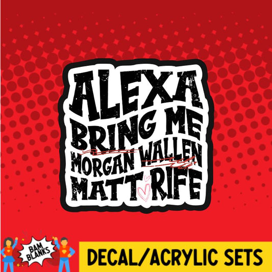 Alexa Bring Me Matt Rife - DECAL AND ACRYLIC SHAPE #DA01229