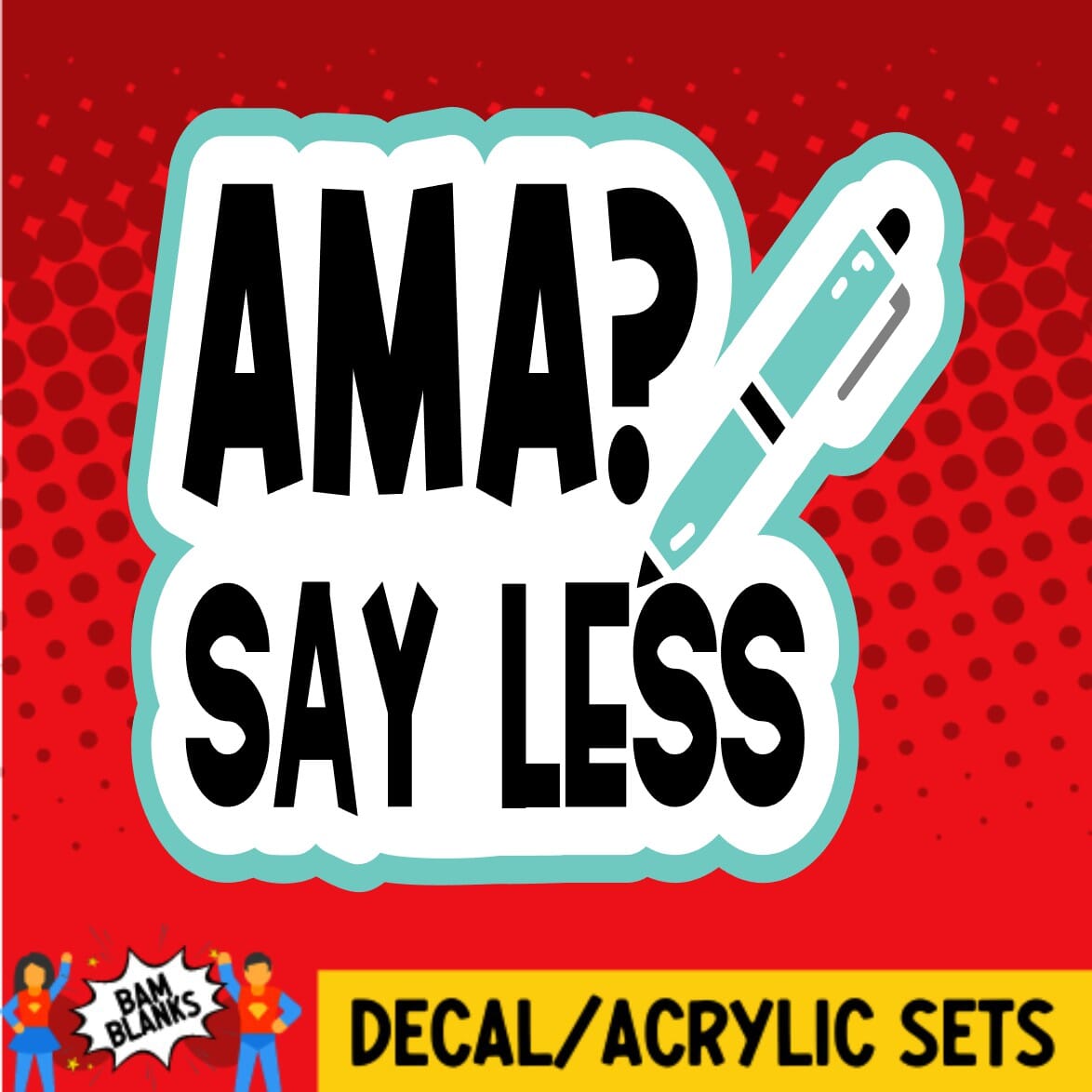 AMA Say Less - DECAL AND ACRYLIC SHAPE #DA01316 – BAM Blanks and More