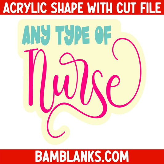 Any Type of Nurse - Acrylic Shape #2094