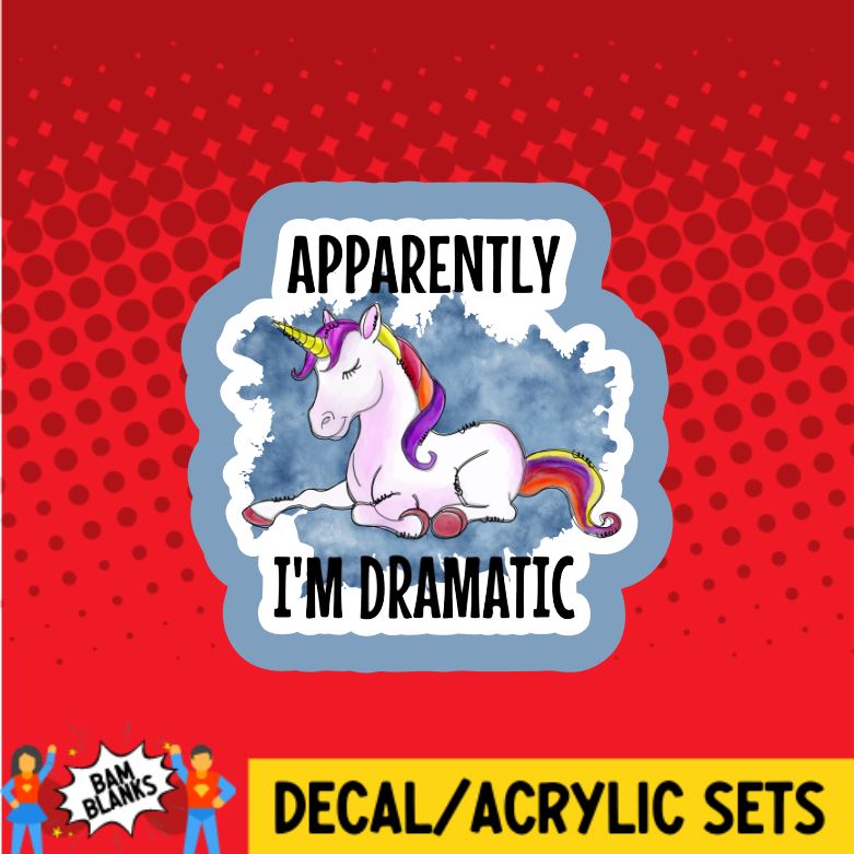 Apparently I'm Dramatic - DECAL AND ACRYLIC SHAPE #DA0762