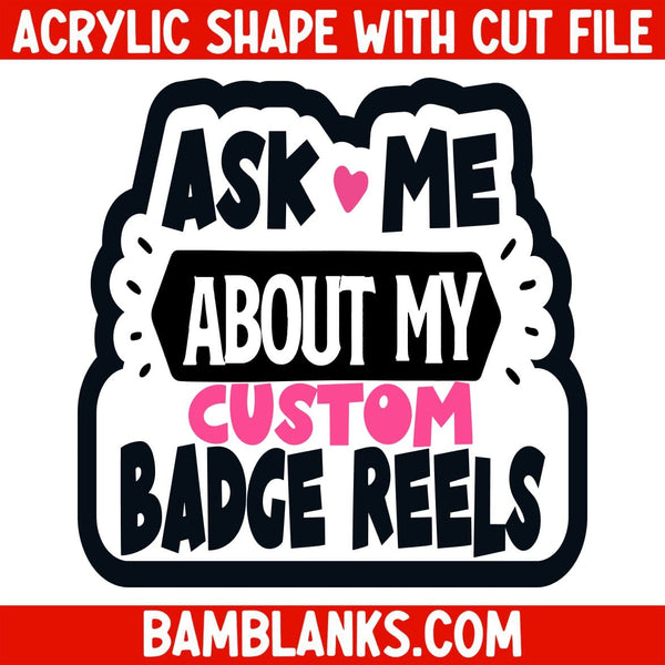 Ask Me About My Custom Badge Reels - Acrylic Shape #2471 – BAM