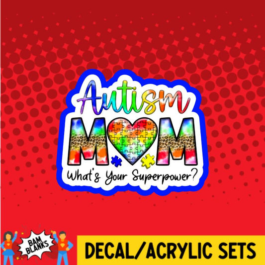 Autism Mom What's Your Superpower - DECAL AND ACRYLIC SHAPE #DA0915