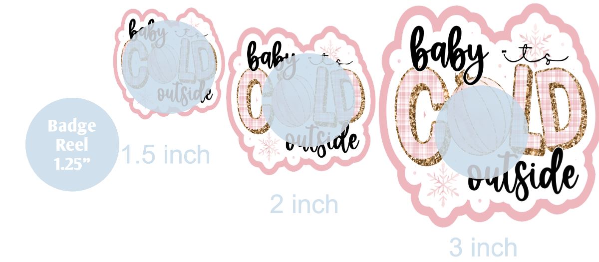 Baby Its Cold Outside - DECAL AND ACRYLIC SHAPE #DA0371