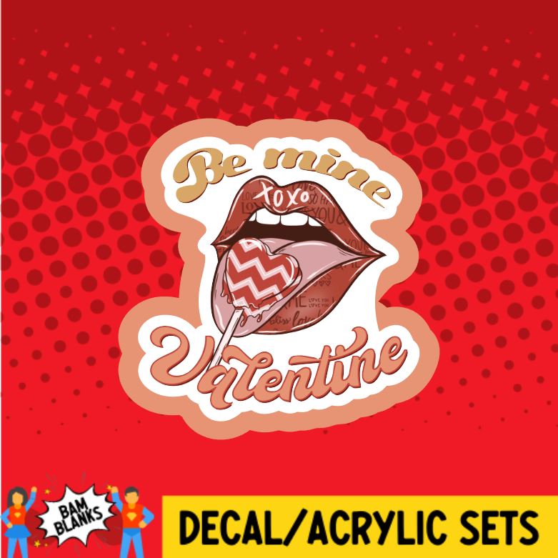 Be Mine Valentine Mouth - DECAL AND ACRYLIC SHAPE #DA0677