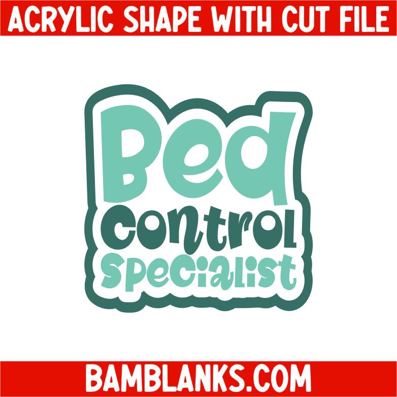 Bed Control Specialist - Acrylic Shape #2331