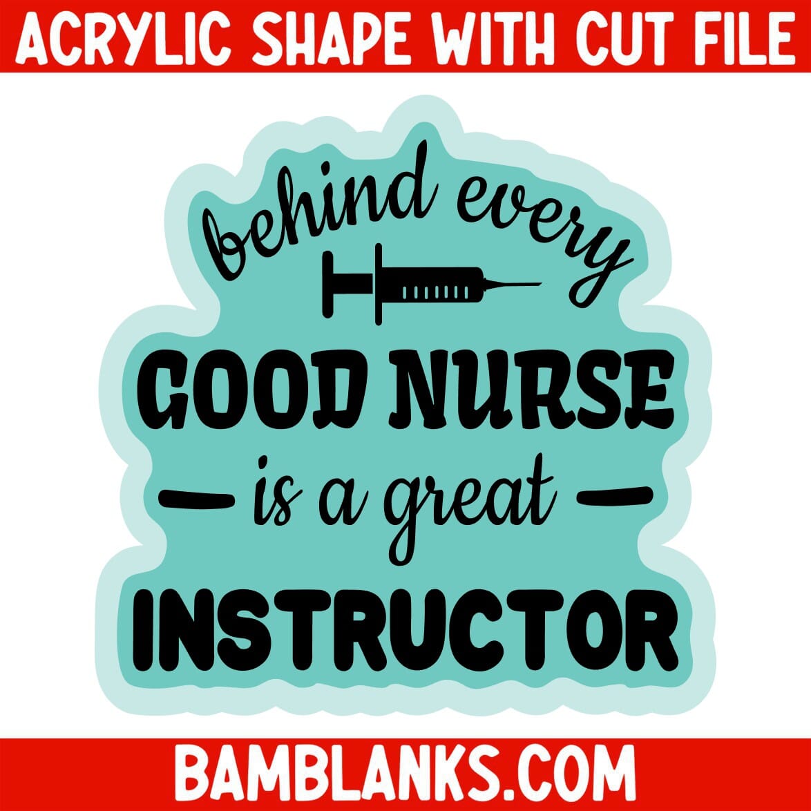 Behind Every Good Nurse - Acrylic Shape #2072