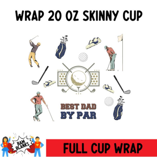Best Dad By Par - 20 oz Skinny Cup Wrap - CW0064