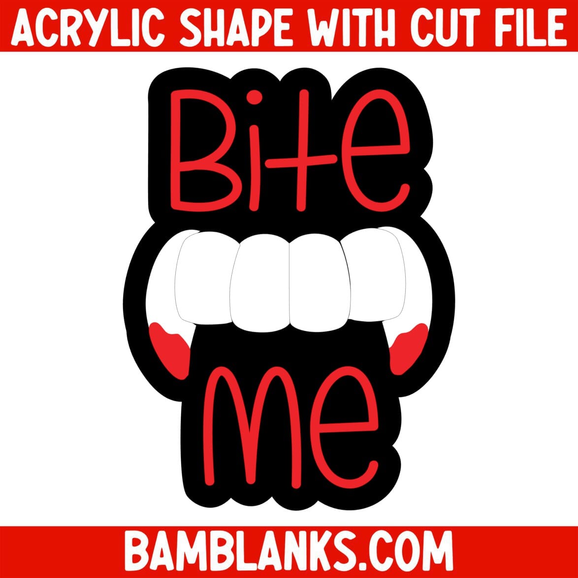 Bite Me - Acrylic Shape #1064