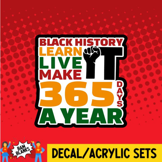 Black History 365 Days A Year - DECAL AND ACRYLIC SHAPE #DA0837