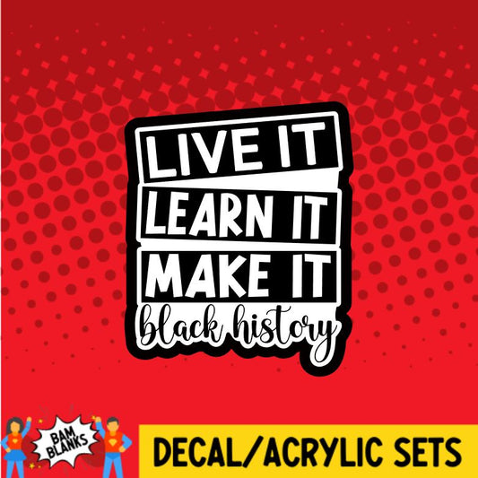 Black History Live It Learn It Make It - DECAL AND ACRYLIC SHAPE #DA0841