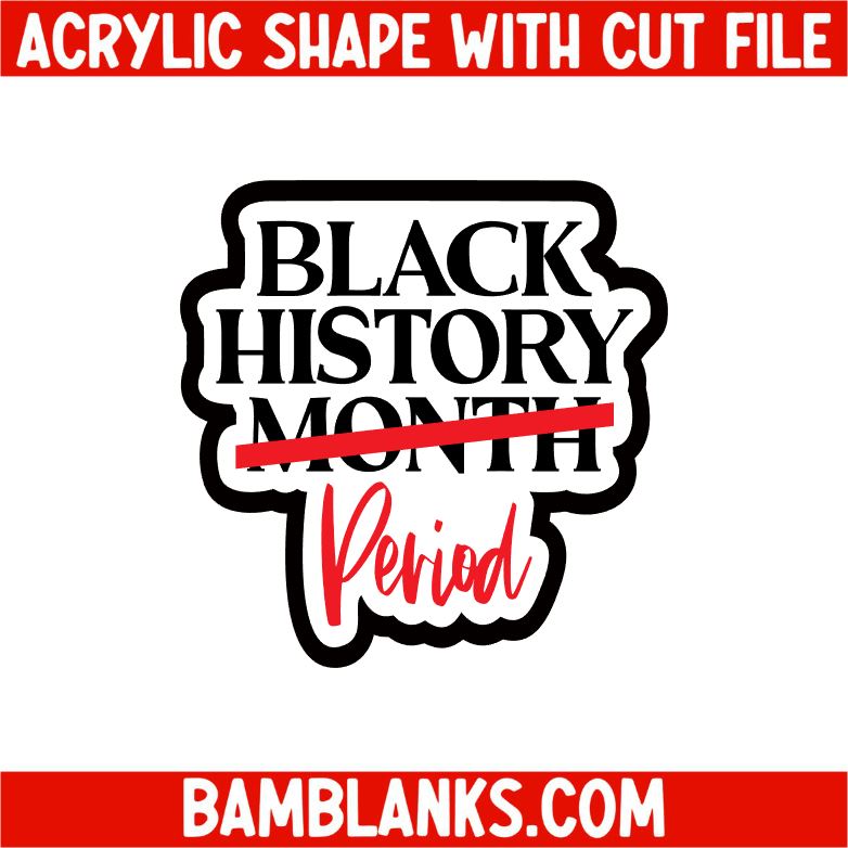 Black History Period - Acrylic Shape #2306