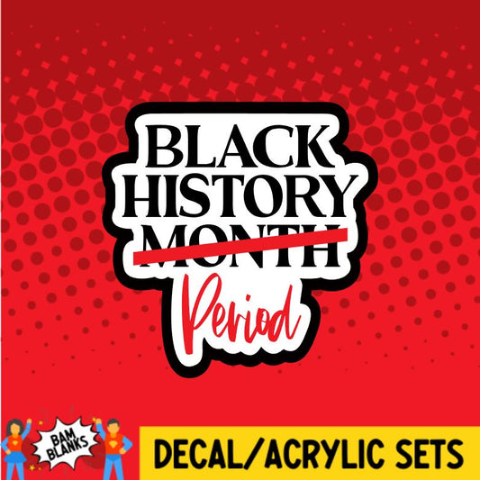 Black History Period - DECAL AND ACRYLIC SHAPE #DA0840