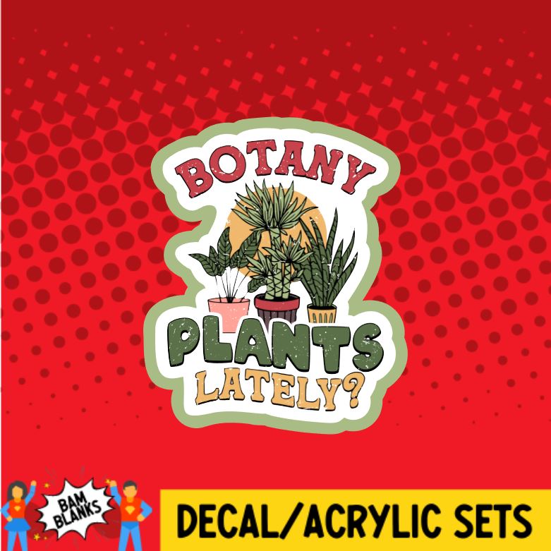 Botany Plants Lately - DECAL AND ACRYLIC SHAPE #DA0